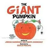 Kartonierter Einband The Giant Pumpkin von Jordan Daigneault, Cheryl Daigneault