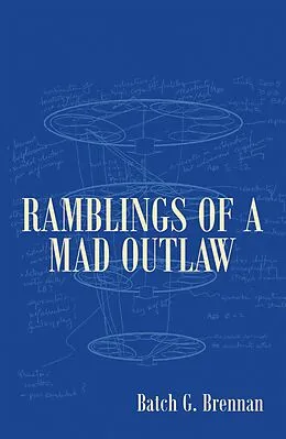 E-Book (epub) Ramblings of a Mad Outlaw von Batch G. Brennan