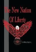 Fester Einband The New Nation of Liberty von Jeffrey Byers