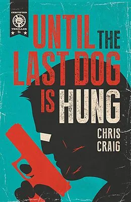 E-Book (epub) Until the Last Dog Is Hung von Chris Craig