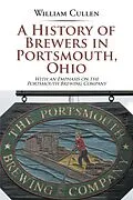 E-Book (epub) A History of Brewers in Portsmouth, Ohio von William Cullen