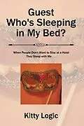 E-Book (epub) Guest Who'S Sleeping in My Bed? von Kitty Logic