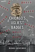 E-Book (epub) Chicago's Ugliest Badges von Michael Julius Green