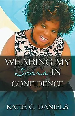 E-Book (epub) Wearing My Scars in Confidence von Katie C. Daniels