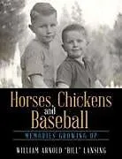 Kartonierter Einband Horses, Chickens and Baseball von William Arnold "Bill" Lansing