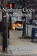 E-Book (epub) Nothing Goes as Planned - a Novel von Charles Carroll Lee
