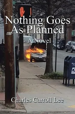 E-Book (epub) Nothing Goes as Planned - a Novel von Charles Carroll Lee