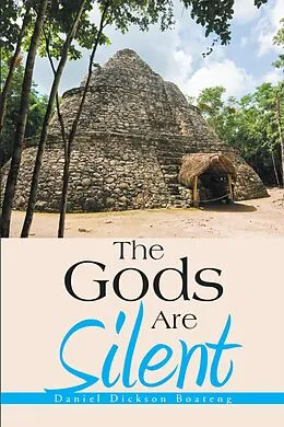 E-Book (epub) The Gods Are Silent von Daniel Dickson Boateng