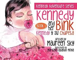 E-Book (epub) Kennedy and Her Bink / Kennedy Y Su Chupeta von Maureen Sky