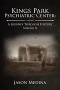 E-Book (epub) Kings Park Psychiatric Center: a Journey Through History von Jason Medina