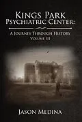 E-Book (epub) Kings Park Psychiatric Center: a Journey Through History von Jason Medina