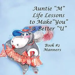 E-Book (epub) Auntie "M" Life Lessons to Make "You" a Better "U" von Jill Weber