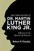 E-Book (epub) The Philosophy of Dr. Martin Luther King Jr. von Robert T. Floyd Jr.