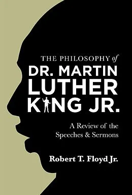 E-Book (epub) The Philosophy of Dr. Martin Luther King Jr. von Robert T. Floyd Jr.