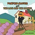 E-Book (epub) Pumpkin Master and the Lion and the Mouse von Diana Vascianna