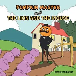 E-Book (epub) Pumpkin Master and the Lion and the Mouse von Diana Vascianna