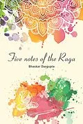E-Book (epub) Five Notes of the Raga von Bhaskar Dasgupta