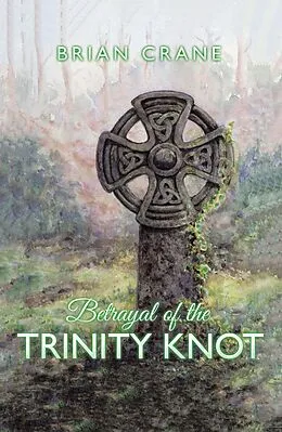 E-Book (epub) Betrayal of the Trinity Knot von Brian Crane