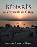 E-Book (epub) Bénarès Au Crépuscule Du Gange von Svetlana Radlovic Dinges