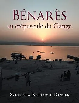 E-Book (epub) Bénarès Au Crépuscule Du Gange von Svetlana Radlovic Dinges