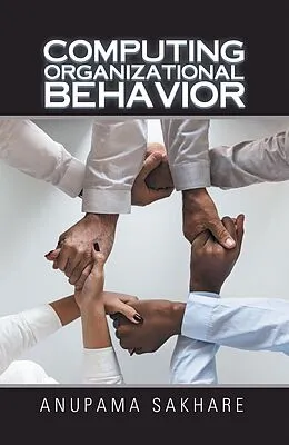 E-Book (epub) Computing Organizational Behavior von Anupama Sakhare