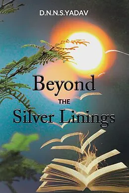 E-Book (epub) Beyond the Silver Linings von D. N. N. S. Yadav