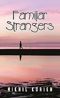 E-Book (epub) Familiar Strangers von Nikhil Kurien