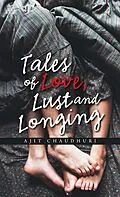 E-Book (epub) Tales of Love, Lust and Longing von Ajit Chaudhuri