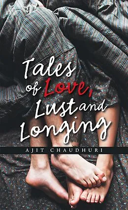 E-Book (epub) Tales of Love, Lust and Longing von Ajit Chaudhuri