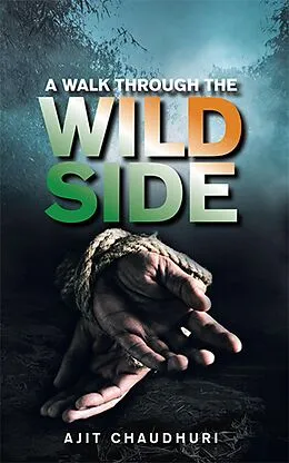 E-Book (epub) A Walk Through the Wild Side von Ajit Chaudhuri