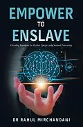 E-Book (epub) EMPOWER TO ENSLAVE von Rahul Mirchandani