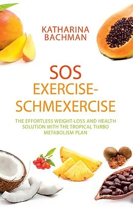 E-Book (epub) Sos Exercise-Schmexercise von Katharina Bachman
