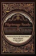 E-Book (epub) Pilgrimage Ready: Healthy & Strong von Muhamad Hamim Bin Abdul Rahim, Saif-Ur-Rahman