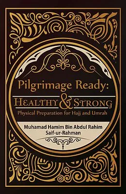 E-Book (epub) Pilgrimage Ready: Healthy & Strong von Muhamad Hamim Bin Abdul Rahim, Saif-Ur-Rahman