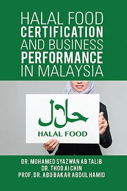 E-Book (epub) Halal Food Certification and Business Performance in Malaysia von Mohamed Syazwan Ab Talib, Thoo Ai Chin, Abubakar Abdul Hamid