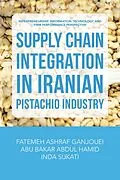 E-Book (epub) Supply Chain Integration in Iranian Pistachio Industry von Fatemeh Ashraf Ganjouei, Abu Bakar Abdul Hamid, Inda Sukati