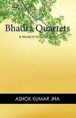 E-Book (epub) Bhadra Quartets von Ashok Kumar Jha