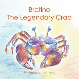 E-Book (epub) Brotino the Legendary Crab von Phoebe Li-Yen Yong