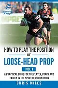 E-Book (epub) How to Play the Position of Loose-Head Prop (No. 1) von Chris Miles