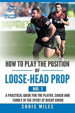 E-Book (epub) How to Play the Position of Loose-Head Prop (No. 1) von Chris Miles