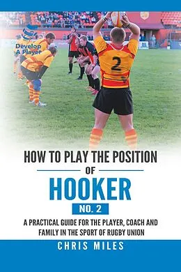 E-Book (epub) How to Play the Position of Hooker (No. 2) von Chris Miles