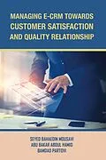 E-Book (epub) Managing E-Crm Towards Customer Satisfaction and Quality Relationship von Abu Bakar Abdul Hamid, Seyed Bahaedin Mousavi, Bamdad Partovi