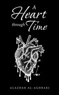 E-Book (epub) A Heart Through Time von Alazhar Al-Aghbari