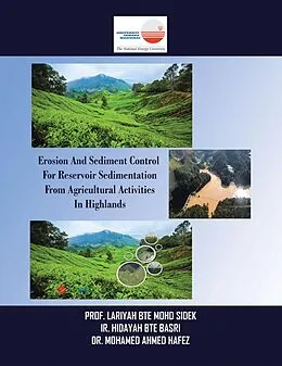 E-Book (epub) Erosion and Sediment Control for Reservoir Sedimentation from Agricultural Activities in Highlands von Lariyah Bte Mohd Sidek, Ir. Hidayah BTE Basri, Mohamed Ahmed Hafez