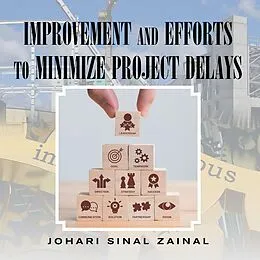 E-Book (epub) Improvement and Efforts to Minimize Project Delays von Johari Sinal Zainal