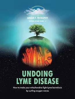 E-Book (epub) Undoing Lyme Disease von Arkadi F. Prokopov