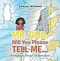 E-Book (epub) Mr. God, Will You Please Tell Me... von Samuel Williams