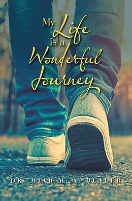 E-Book (epub) My Life Is a Wonderful Journey von Miah M. A. Quader