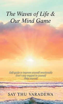 E-Book (epub) The Waves of Life & Our Mind Game von Say Thu Varadewa