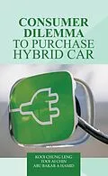 E-Book (epub) Consumer Dilemma to Purchase Hybrid Car von Kooi Chung Leng, Tooi Ai Chin, Abu Bakar A Hamid